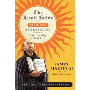 The Jesuit Guide to (Almost) Everything - A Spirituality for Real Life <br>James Martin (Paperback)