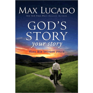 God's Story, Your Story - When His Becomes Yours <br>Max Lucado (Paperback)