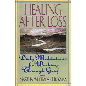 Healing After Loss - - Daily Meditations for Working Through Grief <br>Martha Whitmore Hickman (Paperback)