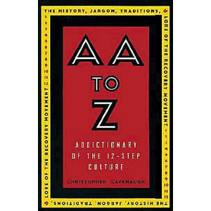 AA to Z - Addictionary to the 12 -Step Culture <br>Christopher Cavanaugh (Paperback)