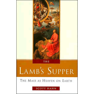 The Lamb's Supper - Experiencing the Mass <br>Scott Hahn (Hard Cover)