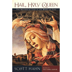 Hail, Holy Queen - The Mother of God in the Word of God <br>Scott Hahn (Paperback)