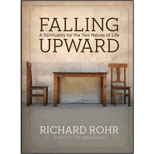 Falling Upward - A Spirituality for the Two Halves of Life <br>Richard Rohr (Hard Cover)