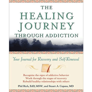 The Healing Journey Through Addiction - Your Journal for Recovery and Self -Renewal <br>Phil Rich (Paperback)