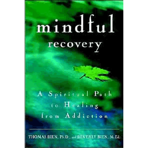 Mindful Recovery - A Spiritual Path to Healing from Addiction <br>Thomas Bien (Paperback)