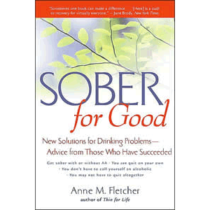 Sober for Good - New Solutions for Drinking Problems - -Advice from Those Who Have Succeeded <br>Anne M. Flecher (Paperback)