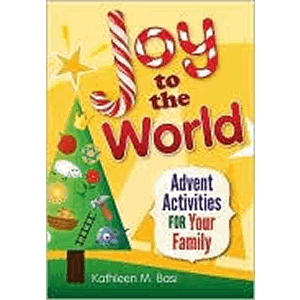Joy to the World- Advent Activities for Your Family <br>Kathleen Basi (Paperback)