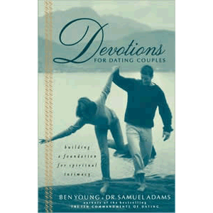 Devotions for Dating Couples - Building a Foundation for Spiritual Intimacy <br>Ben Young (Paperback)