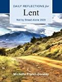 2020 Not By Bread Alone: Daily Reflections for Lent Large Print Michelle Francl-Donnay (Paperback)