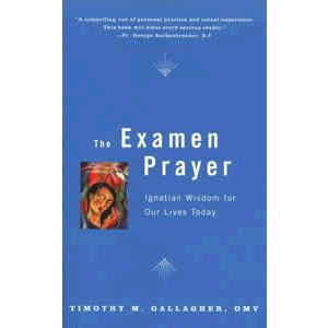 The Examen Prayer - Ignatian Wisdom for Our Lives Today <br>Timothy M. Gallagher (Paperback)