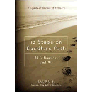 12 Steps on Buddha's Path - Bill, Buddha, and We - A Spiritual Journey of Recovery <br>Laura S. (Paperback)