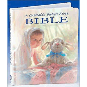 Catholic Baby's First Bible <br>Ruth Hannon (Hard Cover)