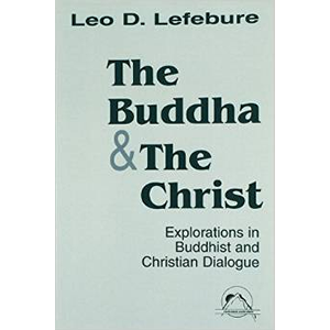 The Buddha and the Christ: Explorations in Buddhist and Christian Dialogue (Faith Meets Faith)  <br>(Paperback)