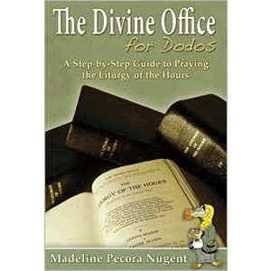 The Divine Office for Dodos - A Step-By-Step Guide to Praying the Liturgy of the Hours <br>Madeline Pecora Nugent (Paperback)