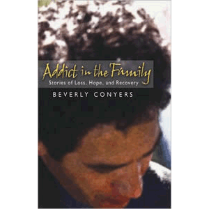Addict in the Family - Stories of Loss, Hope, and Recovery <br>Beverly Conyers (Paperback)