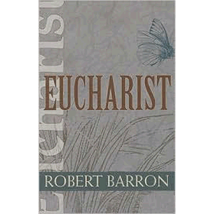 Eucharist ( Catholic Spirituality for Adults ) <br>Robert Barron (Paperback)