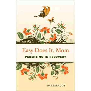 Easy Does It, Mom - Parenting in Recovery <br>Barbara Joy (Paperback)