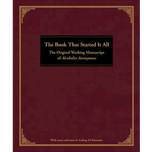 The Book That Started It All - The Original Working Manuscript of Alcoholics Anonymous <br>Alcoholics Anoymous World Services (Hard Cover)