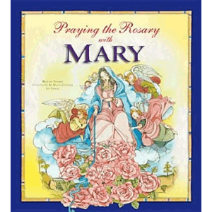 Praying the Rosary with Mary <br>Angela Burrin (Hardcover)