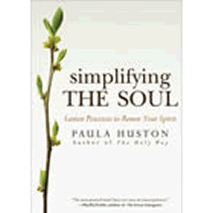 Simplifying the Soul <br>Paula Huston