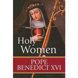 Holy Women <br>Pope Benedict XVI (Hard Cover)