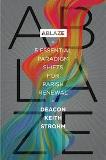 Ablaze: 5 Essential Paradigm Shifts for Parish Renewal Deacon Keith Strohm (Paperback)