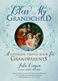 Bless My Grandchild a Catholic Prayer Book for Grandparents Julie Cragon (Paperback)
