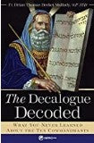 The Decalogue Decoded: What You Never Learned About the Ten Commandments Fr. Brian Mullady, O.P.  (Paperback)