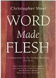 Word Made Flesh: A Companion to the Sunday Readings (Cycle A) Christopher West (Paperback)
