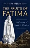 The Fruits of Fatima: A Century of Signs and Wonders Joseph Pronechen (Paperback)