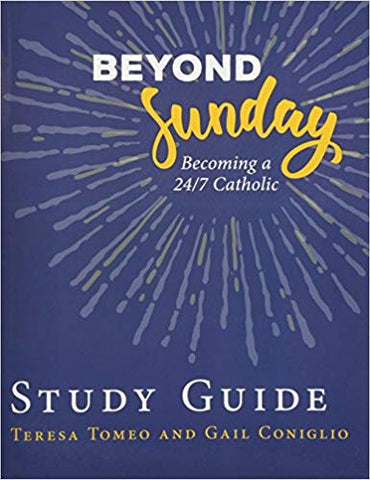 Beyond Sunday: Becoming a 24/7 Catholic Study Guide Teresa Tomeo (Paperback)