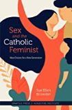 Sex and the Catholic Feminist Sue Ellen Browder (Paperback)